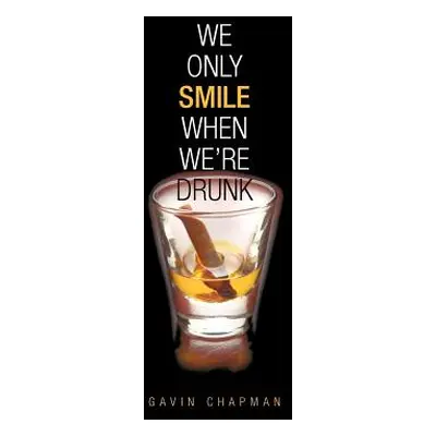 "We Only Smile When We're Drunk" - "" ("Chapman Gavin")