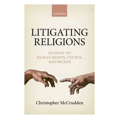 "Litigating Religions: An Essay on Human Rights, Courts, and Beliefs" - "" ("McCrudden Christoph