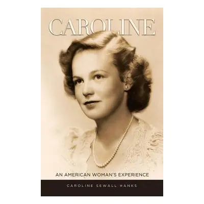 "Caroline: An American Woman's Experience" - "" ("Hanks Caroline Sewall")