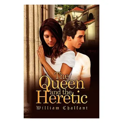 "The Queen and the Heretic" - "" ("Chalfant William B.")