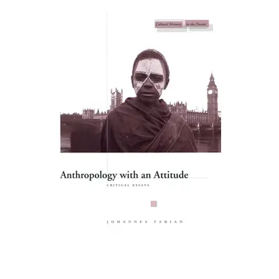 "Anthropology with an Attitude: Critical Essays" - "" ("Fabian Johannes")