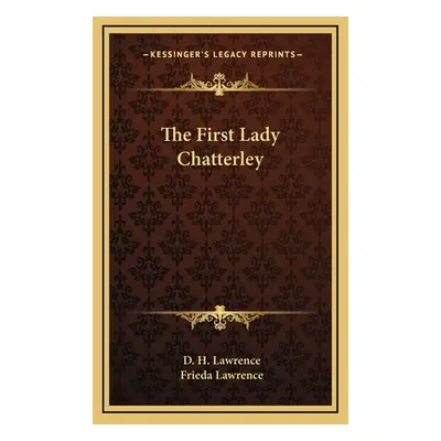 "The First Lady Chatterley" - "" ("Lawrence D. H.")