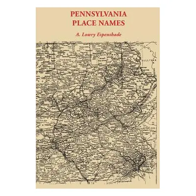 "Pennsylvania Place Names" - "" ("Espenshade A. Howry")