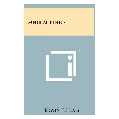 "Medical Ethics" - "" ("Healy Edwin F.")