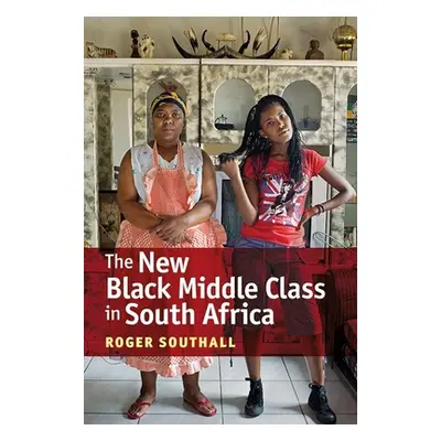 "The New Black Middle Class in South Africa" - "" ("Southall Roger")