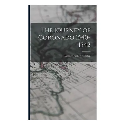 "The Journey of Coronado 1540-1542" - "" ("Winship George Parker")