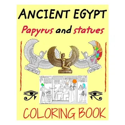 "Ancient Egypt coloring book: Papyrus and statues to color for kids and adults" - "" ("Paulo Car