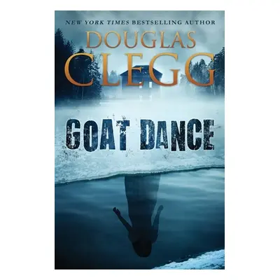 "Goat Dance: A Novel of Supernatural Horror" - "" ("Clegg Douglas")