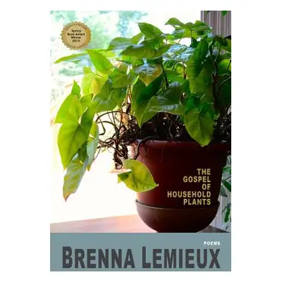 "The Gospel of Household Plants" - "" ("LeMieux Brenna")