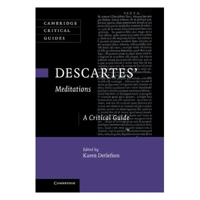 "Descartes' Meditations: A Critical Guide" - "" ("Detlefsen Karen")