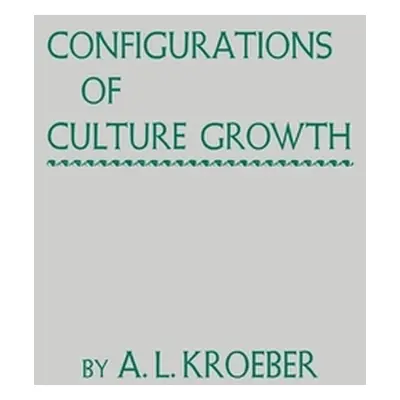 "Configurations of Culture Growth" - "" ("Kroeber A. L.")