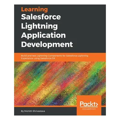 "Learning Salesforce Lightning Application Development" - "" ("Shrivastava Mohith")