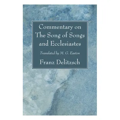 "Commentary on The Song of Songs and Ecclesiastes" - "" ("Delitzsch Franz")