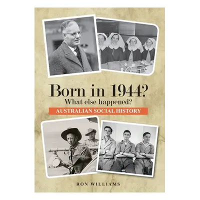 "Born in 1944? What else happened?" - "" ("Williams Ron")