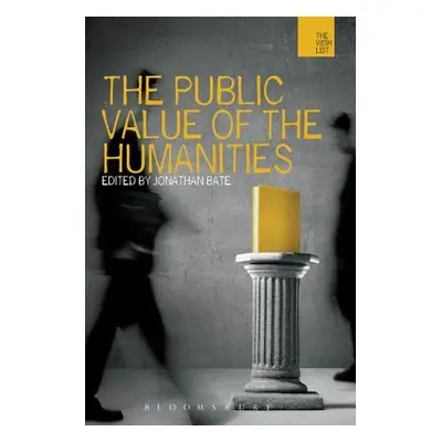 "The Public Value of the Humanities" - "" ("Bate Jonathan")