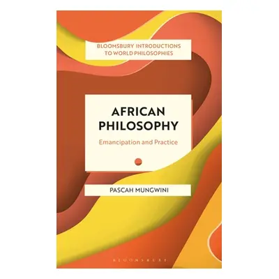 "African Philosophy: Emancipation and Practice" - "" ("Mungwini Pascah")