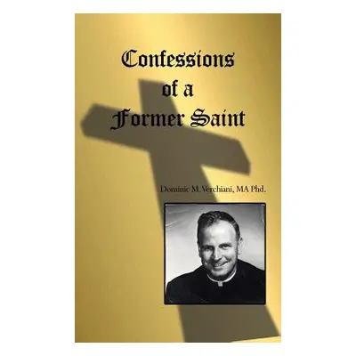 "Confessions of a Former Saint" - "" ("Verchiani Ma Dominic M.")