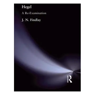 "Hegel: A Re-Examination" - "" ("Findlay J. N.")