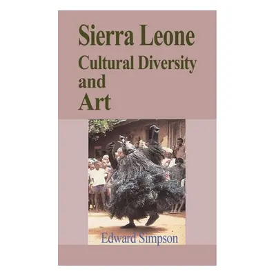 "Sierra Leone Cultural Diversity and Art: Travel Guide to Sierra Leone" - "" ("Simpson Edward")