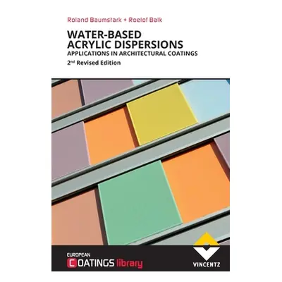 "Water-based Acrylic Dispersions" - "" ("Baumstark Roland")