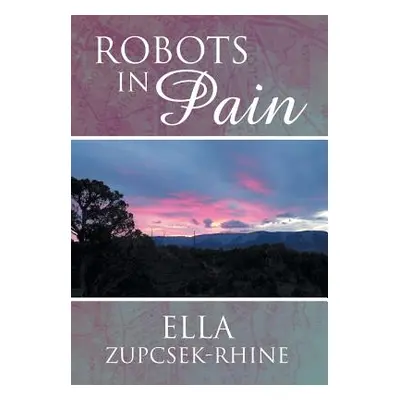 "Robots in Pain" - "" ("Zupcsek-Rhine Ella")