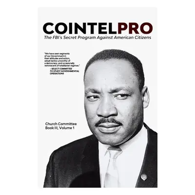 "Cointelpro: The FBI's Secret Program Against American Citizens: Book III, Vol. 1" - "" ("Commit