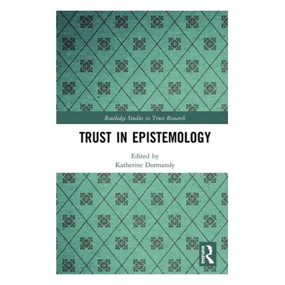 "Trust in Epistemology" - "" ("Dormandy Katherine")