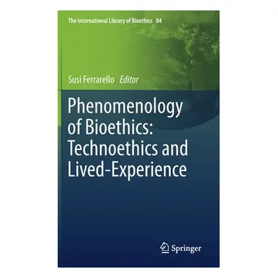 "Phenomenology of Bioethics: Technoethics and Lived-Experience" - "" ("Ferrarello Susi")