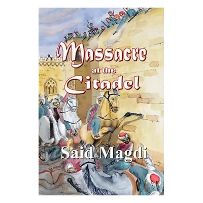 "Massacre at the Citadel" - "" ("Magdi Said")