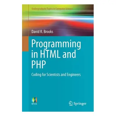 "Programming in HTML and PHP: Coding for Scientists and Engineers" - "" ("Brooks David R.")