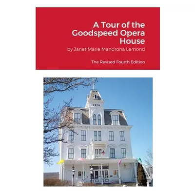 "A Tour of the Goodspeed Opera House" - "" ("Mandrona LeMond Janet Marie")