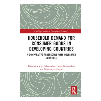 "Household Demand for Consumer Goods in Developing Countries: A Comparative Perspective with Dev