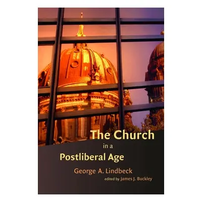 "The Church in a Postliberal Age" - "" ("Lindbeck George A.")