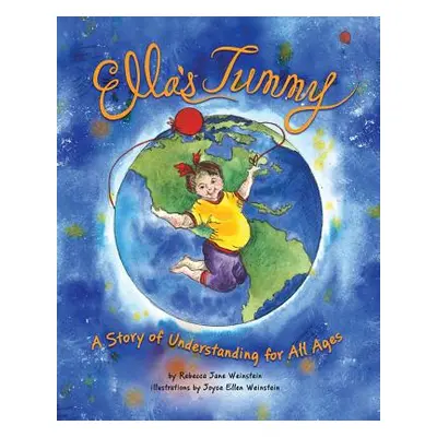 "Ella's Tummy: A Story of Understanding for All Ages" - "" ("Weinstein Rebecca Jane")