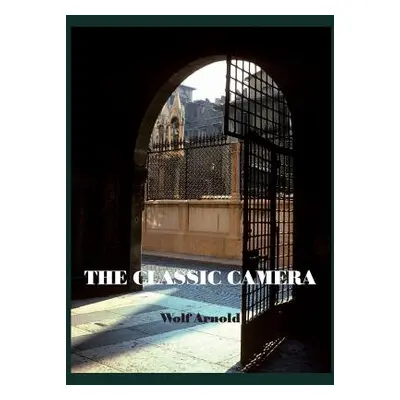 "The Classic Camera: Street and Landscape" - "" ("Wolf Arnold")