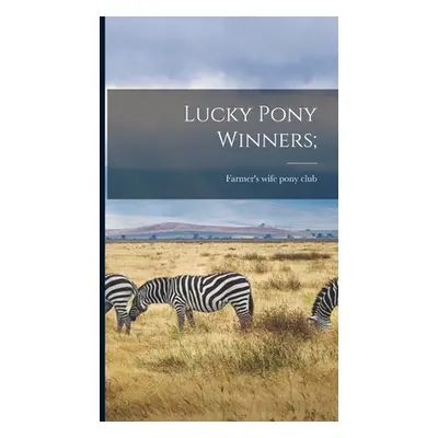 "Lucky Pony Winners;" - "" ("Farmer's Wife Pony Club")