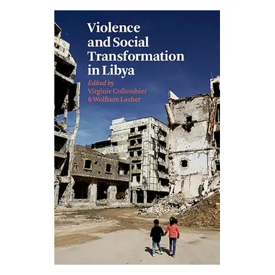 "Violence and Social Transformation in Libya" - "" ("Collombier Virginie")