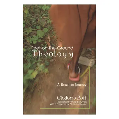 "Feet-on-the-Ground Theology" - "" ("Boff Clodovis Osm")