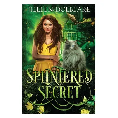 "Splintered Secret: A Paranormal Women's Fiction Urban Fantasy" - "" ("Dolbeare Jilleen")