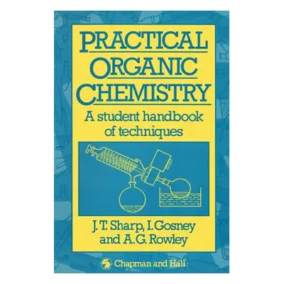 "Practical Organic Chemistry: A Student Handbook of Techniques" - "" ("Sharp J. T.")