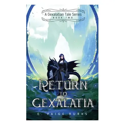 "Return to Gexalatia: A Gexalatian Tale Series Book Two" - "" ("Burks E. Paige")