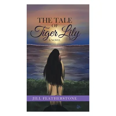 "The Tale of Tiger Lily" - "" ("Featherstone Jill")