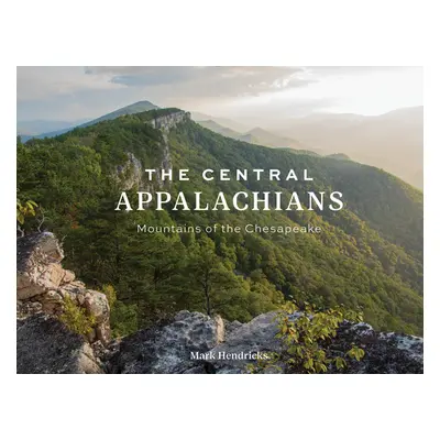 "The Central Appalachians: Mountains of the Chesapeake" - "" ("Hendricks Mark")