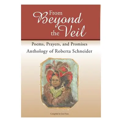 "From Beyond the Veil: Poems, Prayers, and Promises" - "" ("Schneider Roberta")