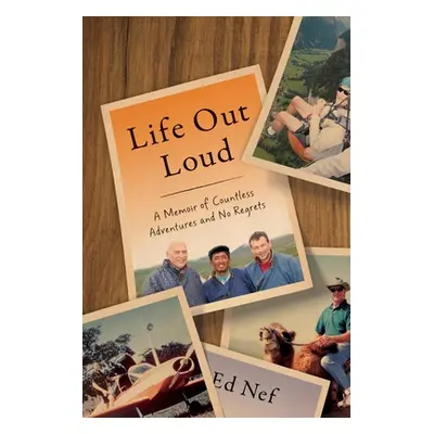 "Life Out Loud: A Memoir of Countless Adventures and No Regrets" - "" ("Nef Ed")