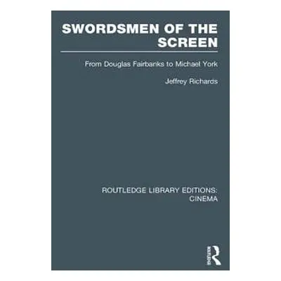 "Swordsmen of the Screen: From Douglas Fairbanks to Michael York" - "" ("Richards Jeffrey")