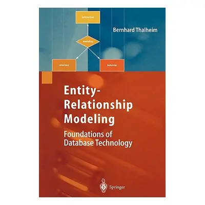 "Entity-Relationship Modeling: Foundations of Database Technology" - "" ("Thalheim Bernhard")