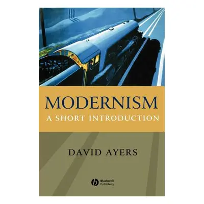 "Modernism: A Short Introduction" - "" ("Ayers David")