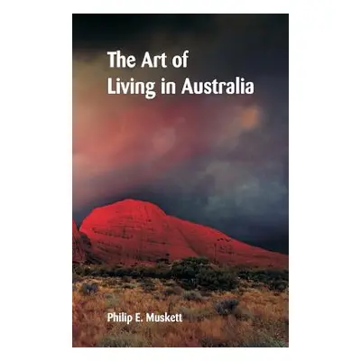 "The Art of Living in Australia" - "" ("Muskett Philip E.")