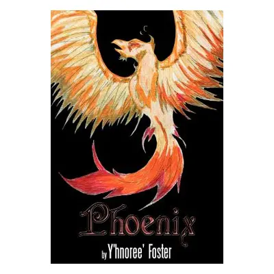 "Phoenix" - "" ("Foster Y'Hnoree'")